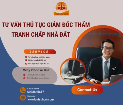 Tư vấn thủ tục giám đốc thẩm tranh chấp nhà đất tại Tp.HCM