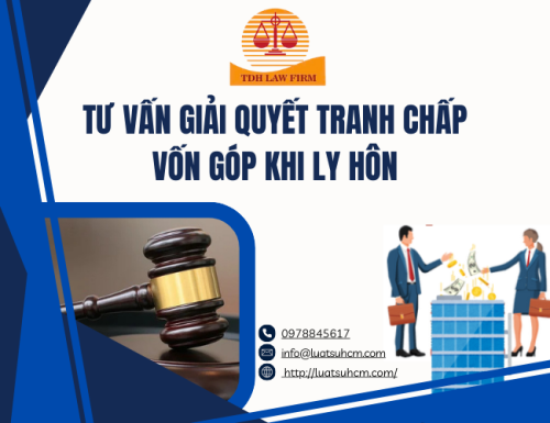 Tư vấn giải quyết tranh chấp vốn góp khi ly hôn