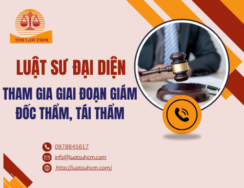 Luật sư đại diện tham gia giai đoạn giám đốc thẩm, tái thẩm