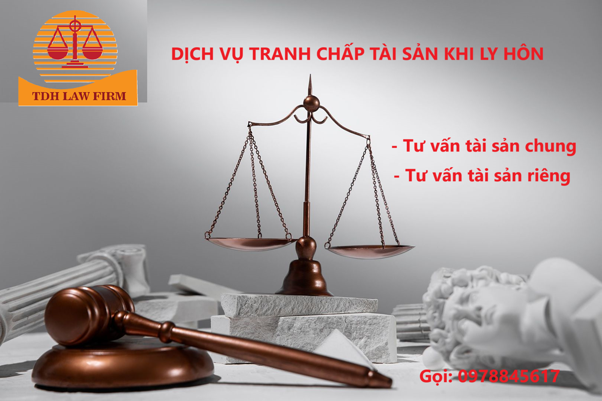 Luật sư tư vấn giải quyết tranh chấp tài sản khi ly hôn