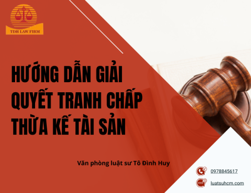Hướng dẫn giải quyết tranh chấp thừa kế tài sản