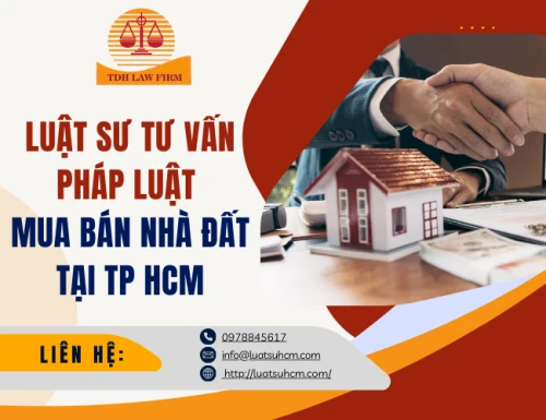 Luật sư tư vấn pháp lý mua bán nhà đất tại Tp HCM