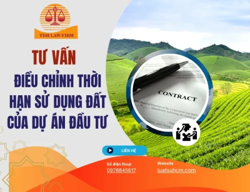 TƯ VẤN ĐIỀU CHỈNH THỜI HẠN SỬ DỤNG ĐẤT CỦA DỰ ÁN ĐẦU TƯ THEO NGHỊ ĐỊNH 151/2025