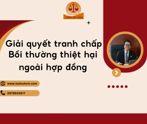 Tư vấn tranh chấp bồi thường thiệt hại ngoài hợp đồng tại Tòa khu vực TPHCM