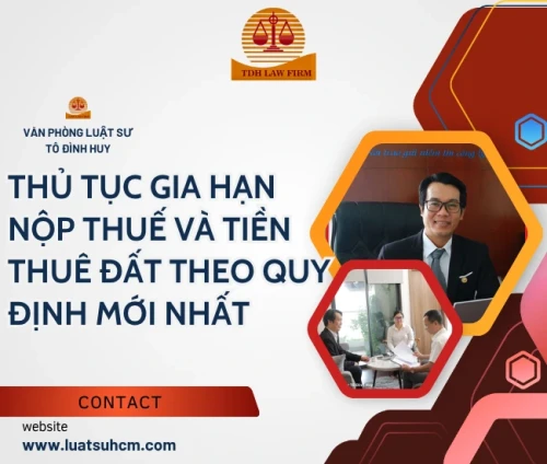 Tư vấn thủ tục gia hạn nộp thuế và tiền thuê đất theo quy định mới nhất