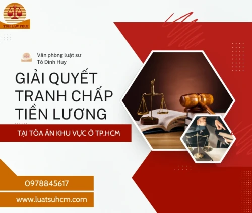 Hướng dẫn giải quyết tranh chấp đòi tiền lương tại tòa án khu vực ở Tp. HCM
