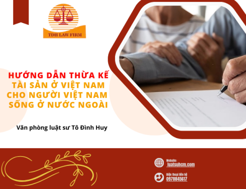 Hướng dẫn thừa kế tài sản ở Việt Nam cho người Việt Nam sống ở nước ngoài