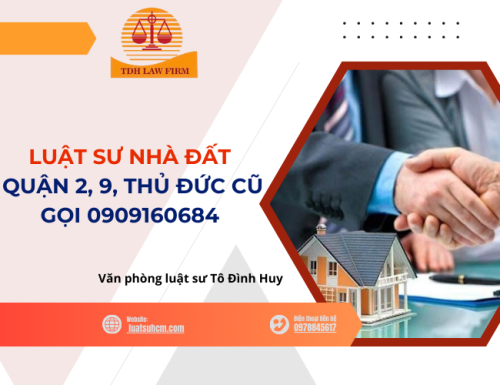 Luật sư nhà đất Quận 2, 9, Thủ Đức cũ