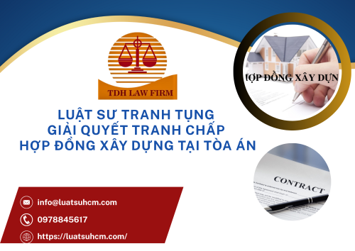 Luật sư tranh tụng giải quyết tranh chấp hợp đồng xây dựng tại tòa án