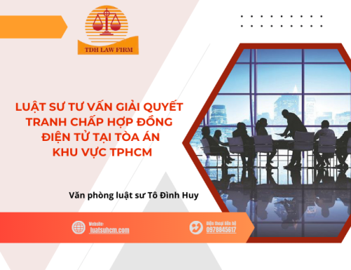 Luật sư tư vấn giải quyết tranh chấp hợp đồng điện tử tại tòa án khu vực TPHCM