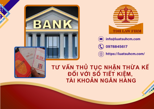 Tư vấn thủ tục nhận thừa kế đối với sổ tiết kiệm, tài khoản ngân hàng