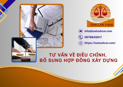 Tư vấn về điều chỉnh, bổ sung hợp đồng xây dựng