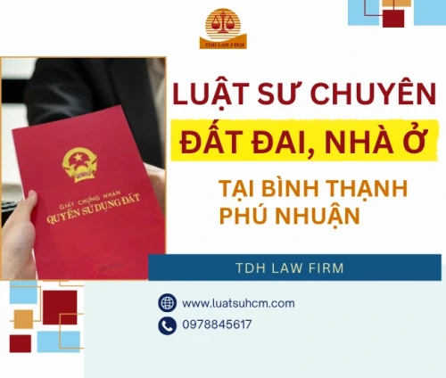 Luật sư chuyên đất đai, nhà ở tại Bình Thạnh, Phú Nhuận