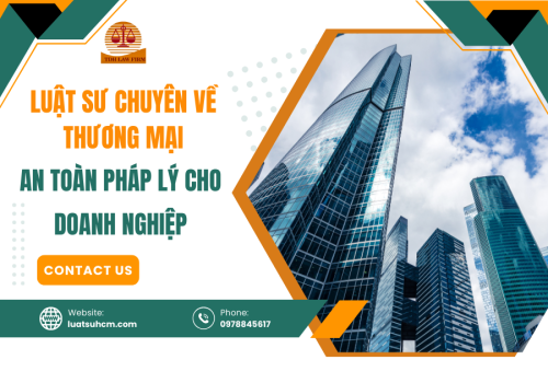 Luật sư chuyên về thương mại - an toàn pháp lý cho doanh nghiệp