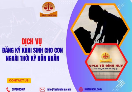 Dịch vụ đăng ký khai sinh cho con ngoài thời kỳ hôn nhân