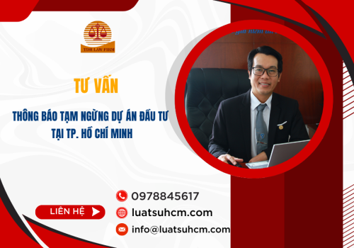 Dịch vụ tư vấn thông báo tạm ngừng dự án đầu tư tại Tp Hồ Chí Minh