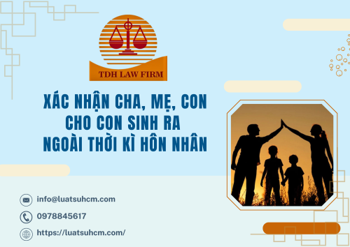 Thủ tục đăng ký xác nhận cha, mẹ, con cho con sinh ra ngoài thời kì hôn nhân