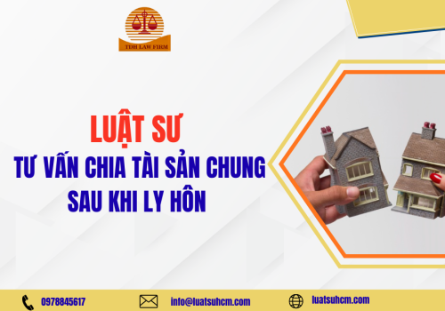 Luật sư tư vấn chia tài sản chung sau khi ly hôn