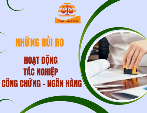 Những rủi ro trong hoạt động tác nghiệp công chứng ngân hàng
