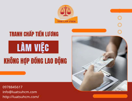 Tranh chấp tiền lương làm việc không hợp đồng lao động