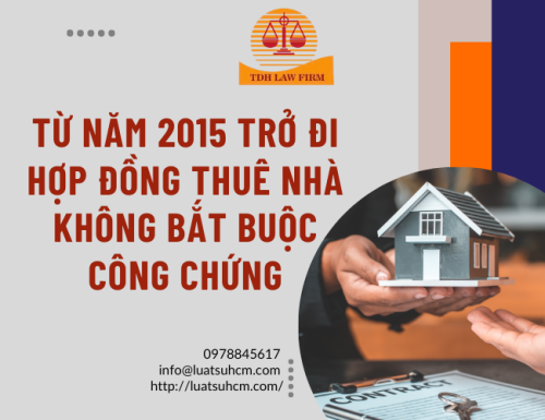 Từ năm 2015 trở đi hợp đồng thuê nhà không bắt buộc công chứng