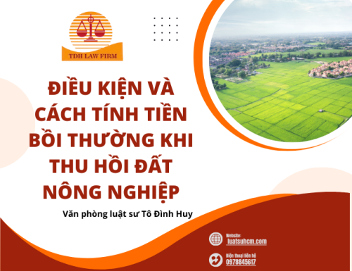 Điều kiện và cách tính tiền bồi thường khi thu hồi đất nông nghiệp