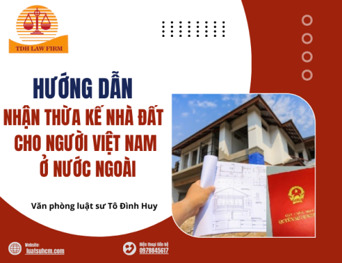 Hướng dẫn nhận thừa kế nhà đất cho người Việt Nam ở nước ngoài
