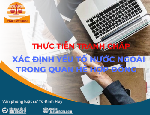 Thực tiễn tranh chấp xác định yếu tố nước ngoài trong quan hệ hợp đồng