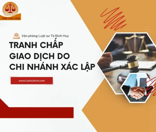 Tranh chấp giao dịch do chi nhánh xác lập