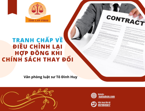 Tranh chấp về điều chỉnh lại hợp đồng khi chính sách thay đổi