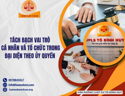 Tách bạch vai trò cá nhân và tổ chức trong đại diện theo ủy quyền