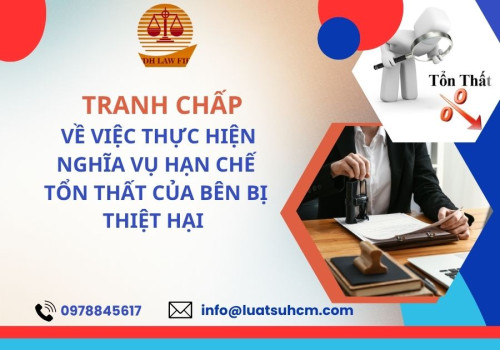 Tranh chấp về việc thực hiện nghĩa vụ hạn chế tổn thất của bên bị thiệt hại