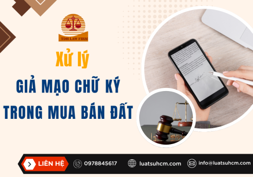 Giả mạo chữ ký trong mua bán đất - xử lý như thế nào?