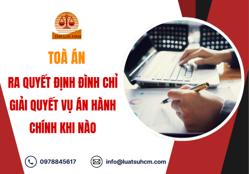 Khi nào thì Toà ra quyết định đình chỉ giải quyết vụ án hành chính