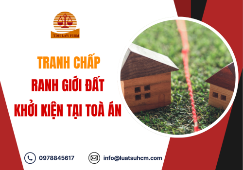 Tranh chấp ranh giới đất - khởi kiện tại Toà án