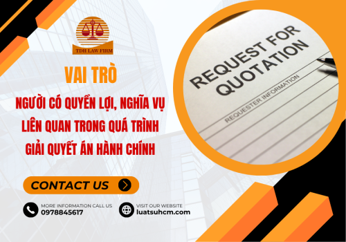Vai trò của người có quyền lợi, nghĩa vụ liên quan trong quá trình giải quyết án hành chính