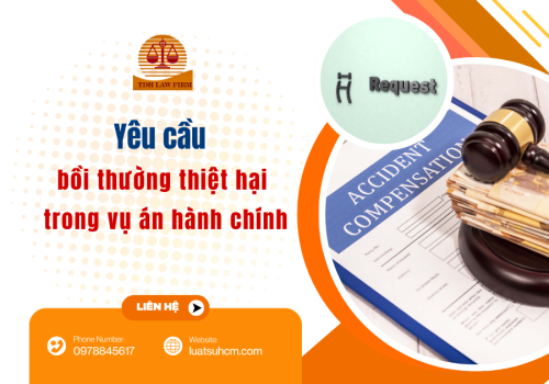 Yêu cầu bồi thường thiệt hại trong vụ án hành chính: điều kiện phát sinh yêu cầu
