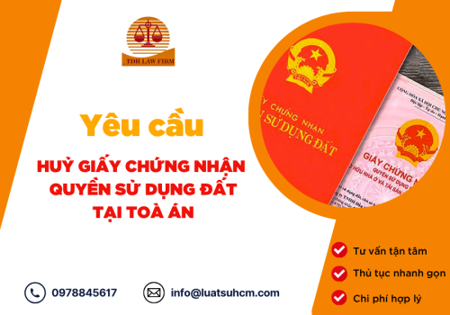 Yêu cầu huỷ Giấy chứng nhận quyền sử dụng đất tại Toà án