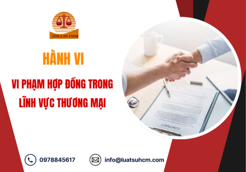 Hành vi vi phạm hợp đồng trong lĩnh vực thương mại là gì?