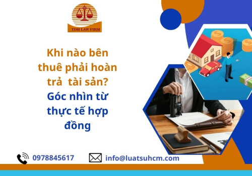 Khi nào bên thuê phải hoàn trả tài sản? Góc nhìn từ thực tế hợp đồng