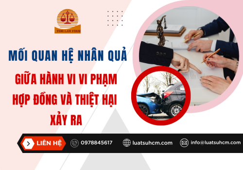 Mối quan hệ nhân quả giữa hành vi vi phạm hợp đồng và thiệt hại xảy ra