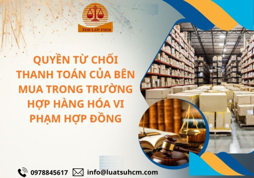Quyền từ chối thanh toán của bên mua trong trường hợp hòa hóa vi phạm hợp đồng