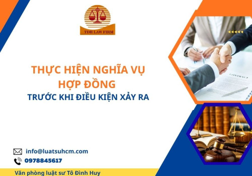Thực hiện nghĩa vụ hợp đồng trước khi điều kiện xảy ra