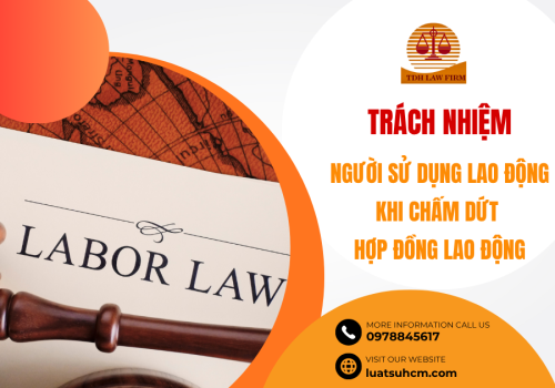 Trách nhiệm của người sử dụng lao động khi chấm dứt hợp đồng lao động