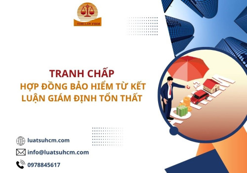 Tranh chấp hợp đồng bảo hiểm từ kết luận giám định tổn thất