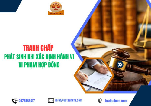 Tranh chấp phát sinh khi xác định hành vi vi phạm hợp đồng