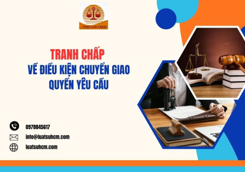 Tranh chấp về điều kiện chuyển giao quyền yêu cầu