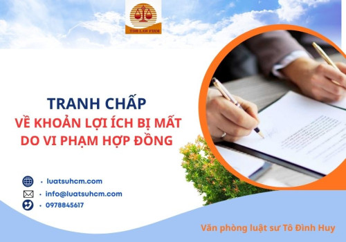 tranh chấp về khoản lợi ích bị mất do vi phạm hợp hợp đồng