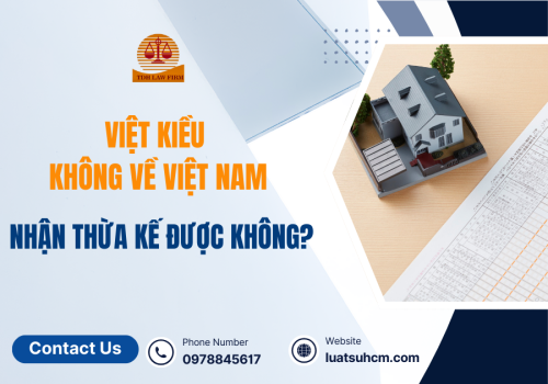 Việt Kiều không về Việt Nam, nhận thừa kế được không?