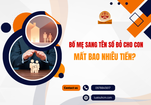Bố mẹ sang tên sổ đỏ cho con mất bao nhiêu tiền?